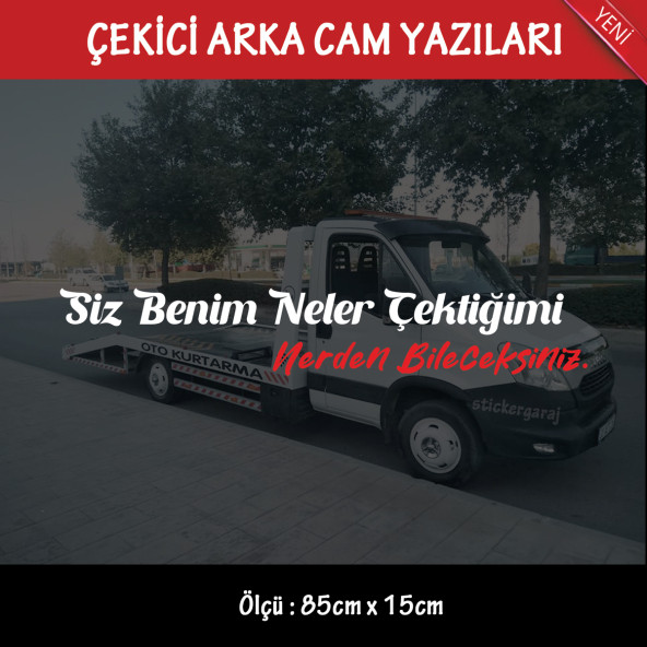 siz benim neler çektiğimi nerden bileceksiniz Oto kurtarıcı çekici yazıları - arka cam uyumlu - türkçe espirili atarlı koyan sözler