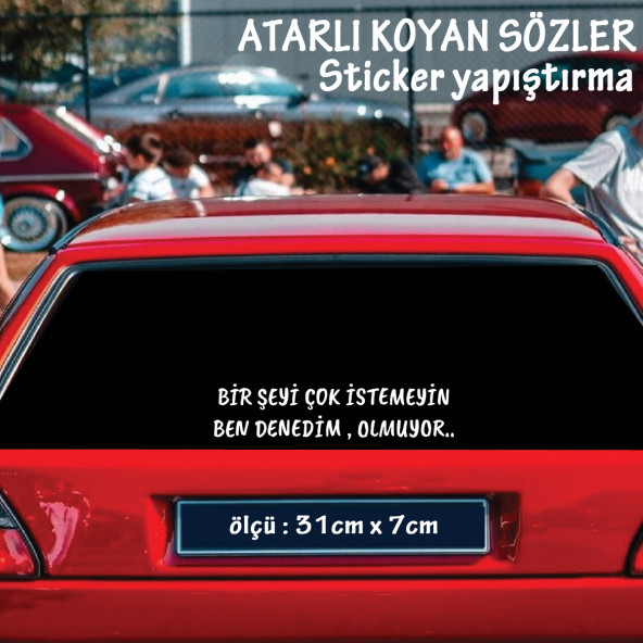 bir şeyi çok istemeyin atarlı ukala türkçe şarkı anlamlı sözler - cam yazıları sticker etiket yapıştırma