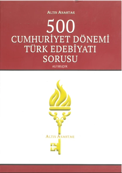 Altın Anahtar Cumhuriyet Dönemi Türk Edebiyatı 500 Soru