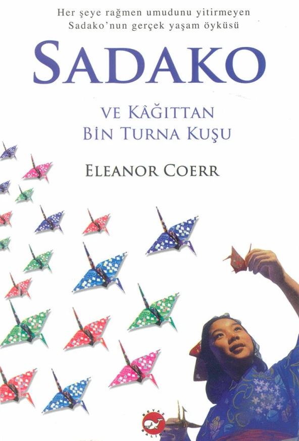 SADAKO VE KAĞITTAN BİN TURNA KUŞU ELENOR COERR  BEYAZ BALİNA
