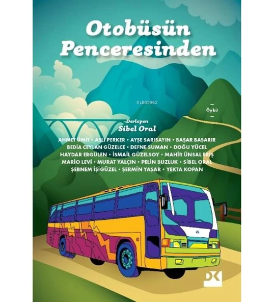 OTOBÜSÜN PENCERESİNDEN  SİBEL ORAL  DOĞAN KİTAP