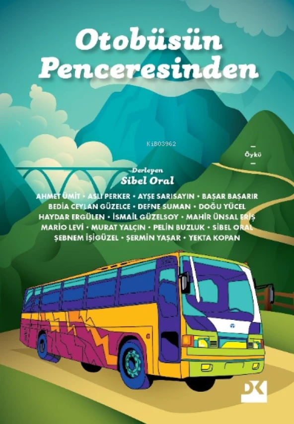 OTOBÜSÜN PENCERESİNDEN  SİBEL ORAL  DOĞAN KİTAP