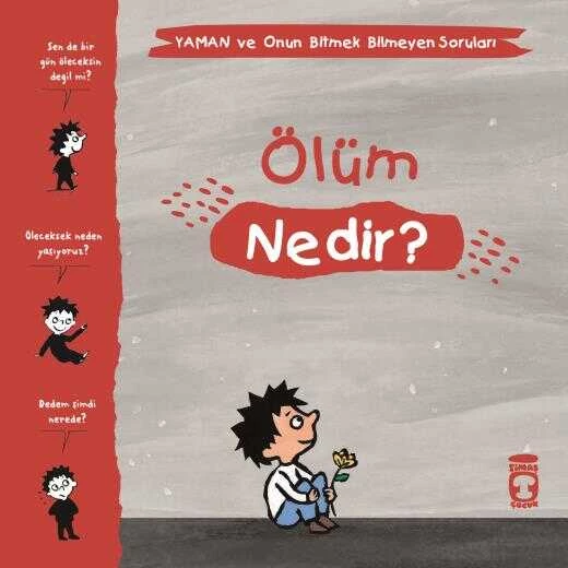 Ölüm Nedir Yaman ve Onun Bitmek Bilmeyen Soruları Timaş Çocuk