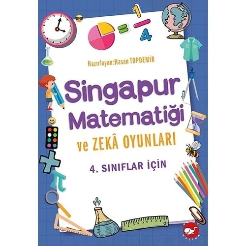 4.SINIFLAR İÇİN SİNGAPUR MATEMATİĞİ VE ZEKA OYUNLARI  BEYAZ BALİNA