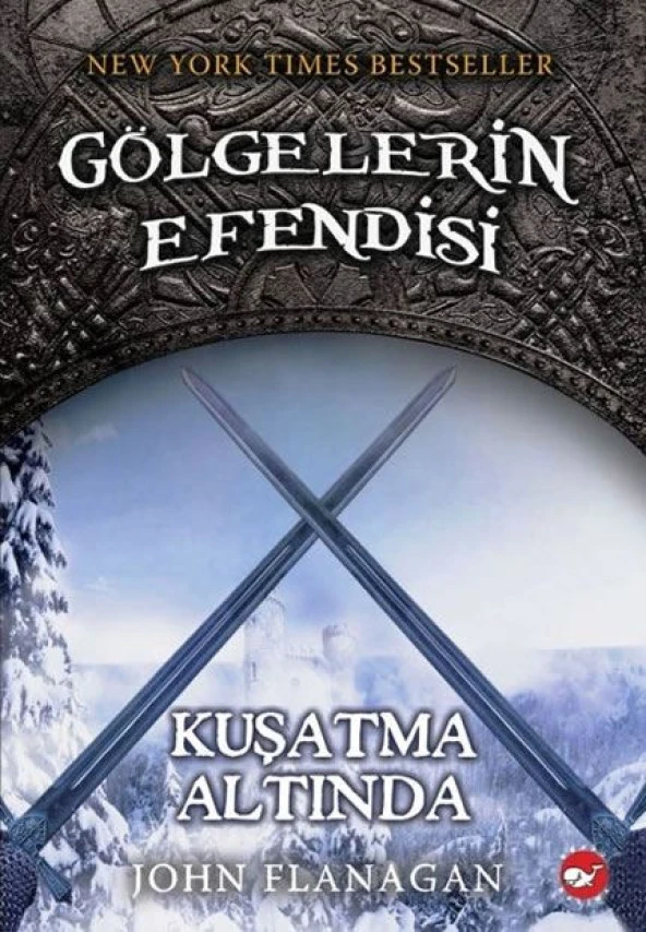 GÖLGELERİN EFENDİSİ 6  KUŞATMA ALTINDA  JOHN FLANAGAN     BEYAZ BALİNA