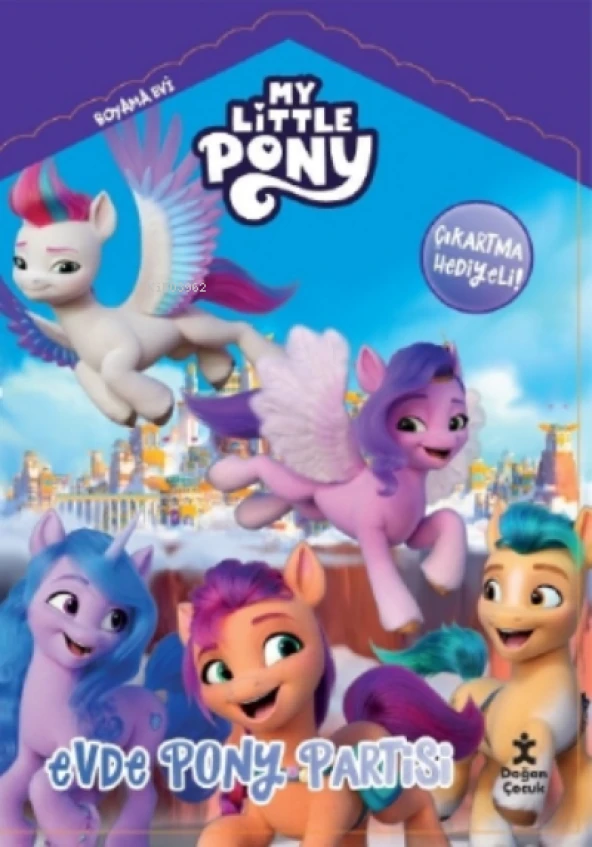 MY LITTLE PONNY EVDE PONNY PARTİSİ  DOĞAN ÇOCUK