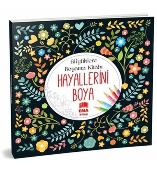 Hayallerini Boya - Büyüklere Boyama Kitabı Ema Kitap