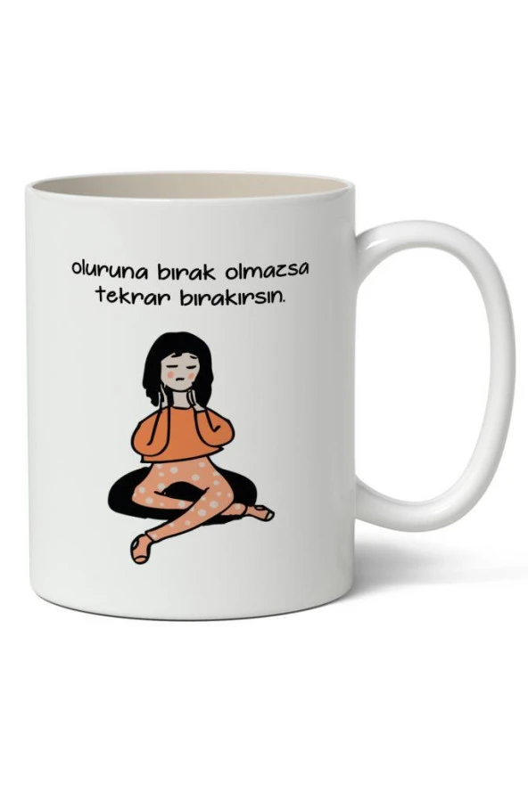 Oluruna Bırak Olmazsa Tekrar Bırakırsın Baskılı Kupa Bardak Baskılı Kahve Kupa Bardak ürün görseli 1