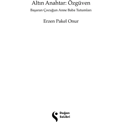 ALTIN ANAHTAR ÖZGÜVEN BAŞARAN ÇOCUĞUN ANNE BABA TUTUMLARI - 5