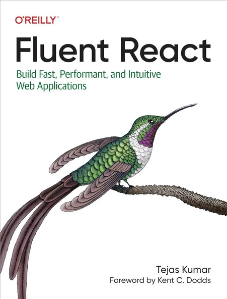 Fluent React: Build Fast, Performant, and Intuitive Web Applications Tejas Kumar