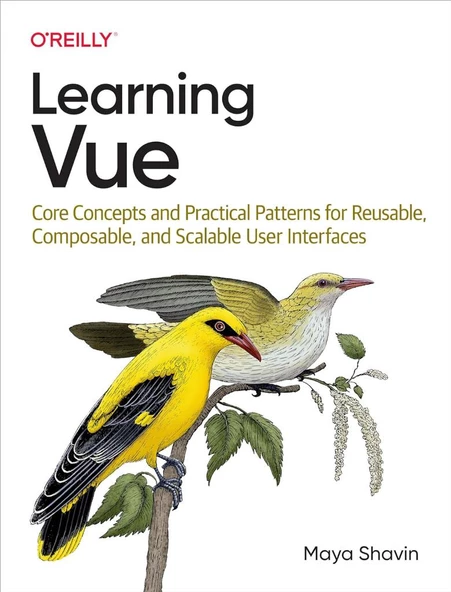 Learning Vue: Core Concepts and Practical Patterns for Reusable, Composable, and Scalable User Interfaces Maya Shavin ürün görseli 1