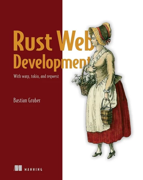 Rust Web Development: With warp, tokio, and reqwest Bastian Gruber