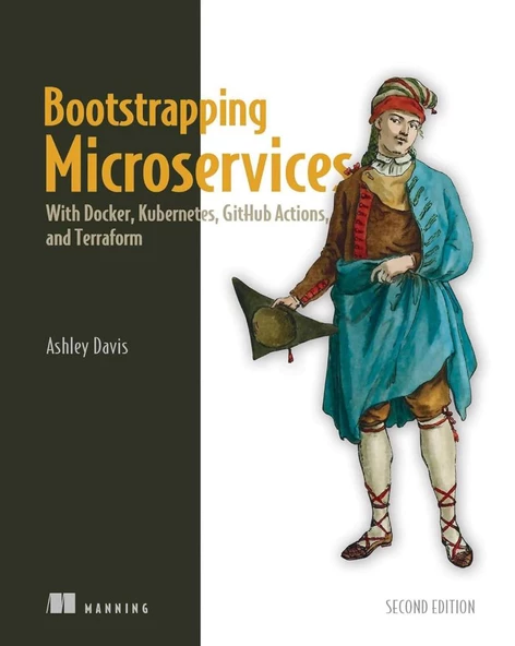 Bootstrapping Microservices With Docker, Kubernetes, GitHub Actions, and Terraform 2nd Edition Ashley Davis ürün görseli 1