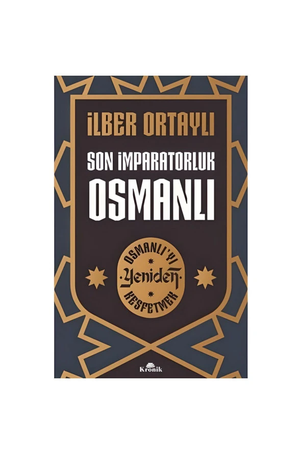 Son İmparatorluk Osmanlı Osmanlı’yı Yeniden Keşfetmek 2 ilber Ortaylı imzalı