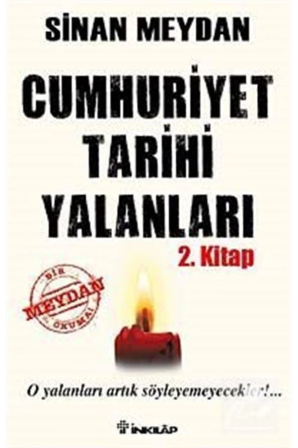 Cumhuriyet Tarihi Yalanları 2. Kitap; O Yalanları Artık Söyleyemeyecekler