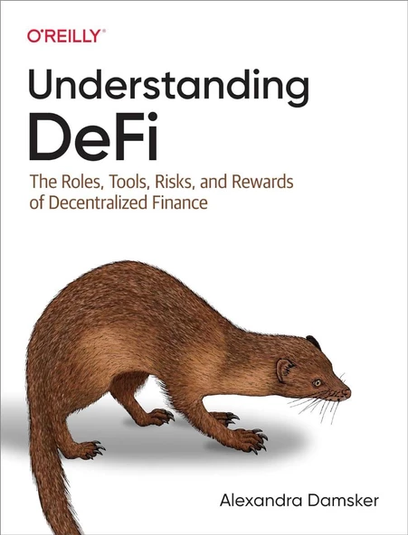 Understanding DeFi: The Roles, Tools, Risks, and Rewards of Decentralized Finance Alexandra Damsker