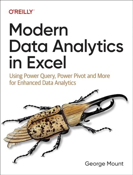 Modern Data Analytics in Excel: Using Power Query, Power Pivot, and More for Enhanced Data Analytics George Mount - 1