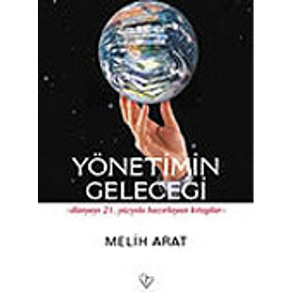 YÖNETİMİN GELECEĞİ  -dünyayı 21. yüzyıla hazırlayan kitaplar-   ARAT