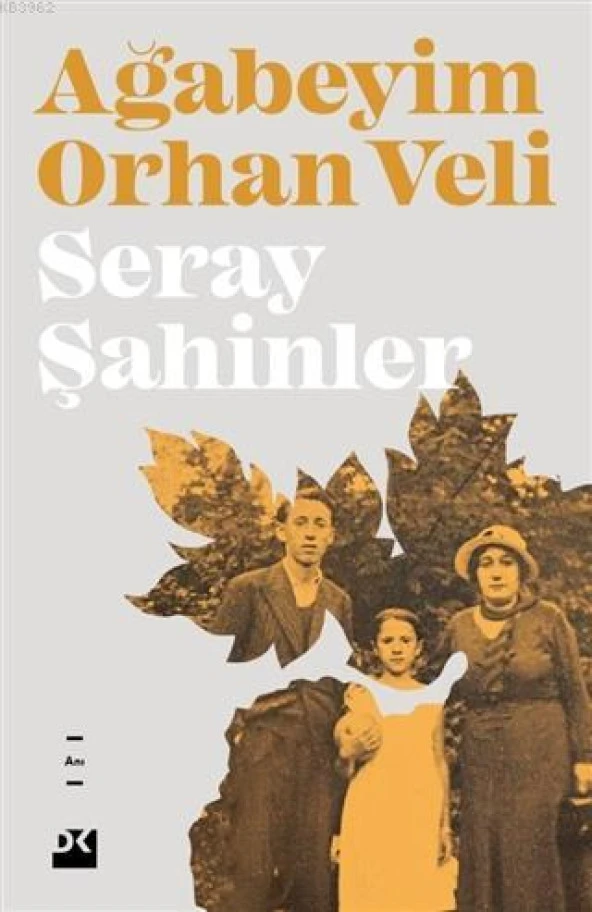 AĞABEYİM ORHAN VELİ  SERAY ŞAHİNLER DOĞAN KİTAP
