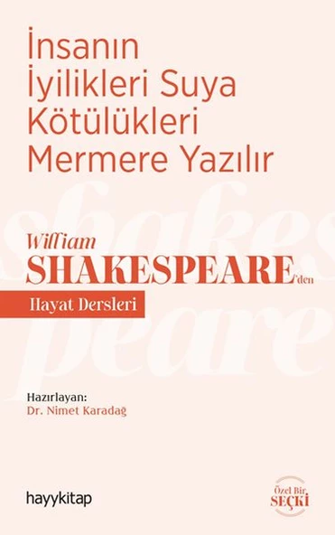 İnsanın İyilikleri Suya Kötülükleri Mermere Yazılır - William Shakespeare den Hayat Dersleri