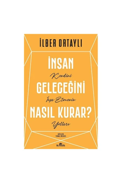 İnsan Geleceğini Nasıl Kurar ? - İlber Ortaylı ürün görseli
