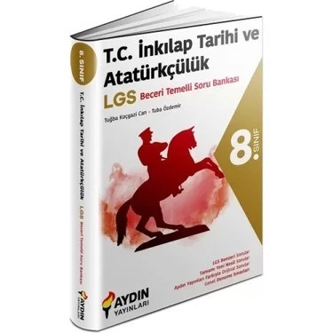 8.Sınıf LGS Hazırlık T.C.İnkılap Tarihi ve Atatürkçülük Beceri Temelli Soru Bankası Aydın Yayınları