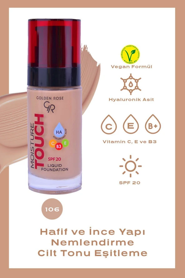 GOLDEN ROSE Moisture Touch Liquid Foundation SPF20 No: 106 Nemlendirici Etkili Fondöten