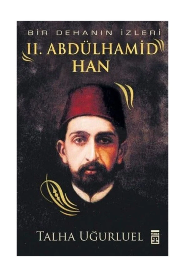 Bir Dehanın İzleri - Iı. Abdülhamid Han