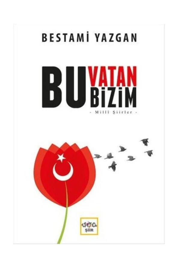 Bu Vatan Bizim Milli Şiirler