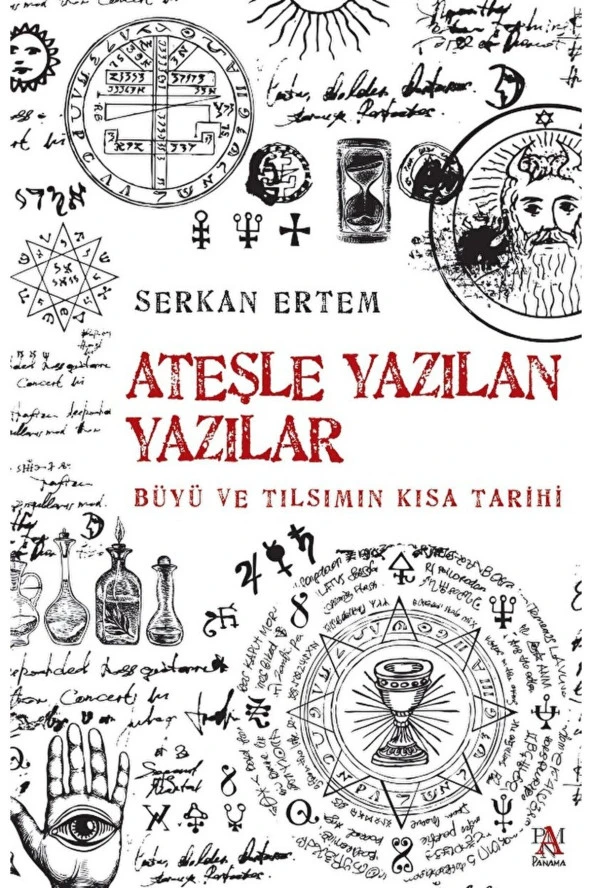 Ateşle Yazılan Yazılar - Büyü Ve Tılsımın Kısa Tarihi