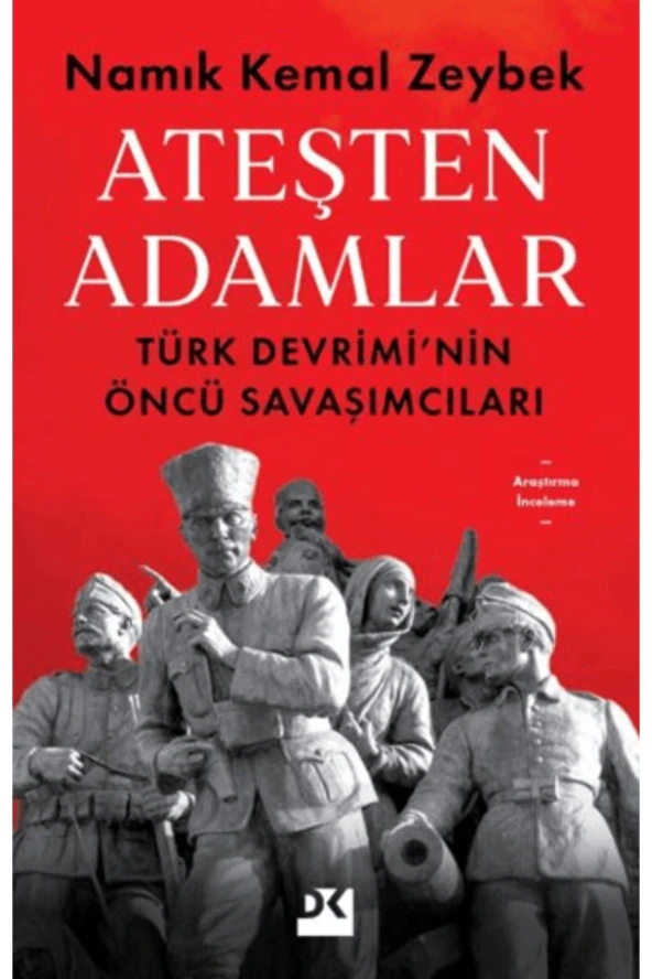 Ateşten Adamlar - Türk Devrimi'nin Öncü Savaşları
