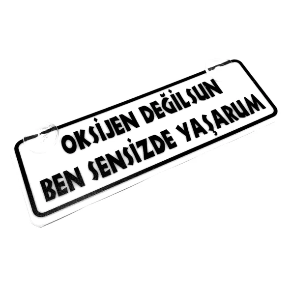 Oksijen Değilsin Ben Sensizde Yaşarım Yazılı Sök Tak Dekor Plaka - 1