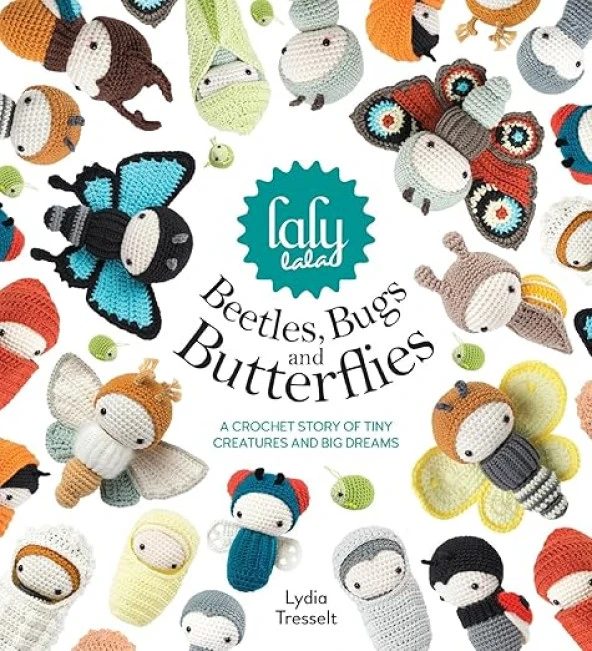 lalylala's Beetles, Bugs and Butterflies: A Crochet Bedtime Story of Tiny Creatures and Big Dreams: