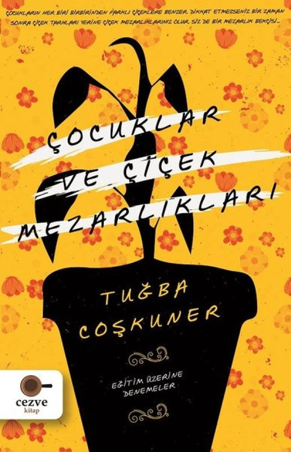 ÇOCUKLAR VE ÇİÇEK MEZARLIKLARI TUĞBA COŞKUNER CEZVE KİTAP