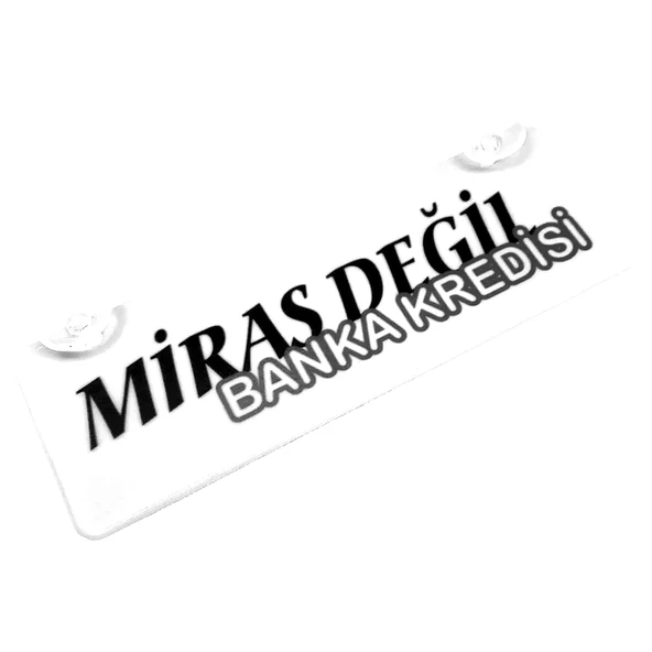 Miras Değil Banka Kredisi Yazılı Sök Tak Dekor Plaka ürün görseli