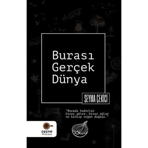 BURASI GERÇEK DÜNYA  ŞEYMA ÇEKİCİ  CEZVE KİTAP