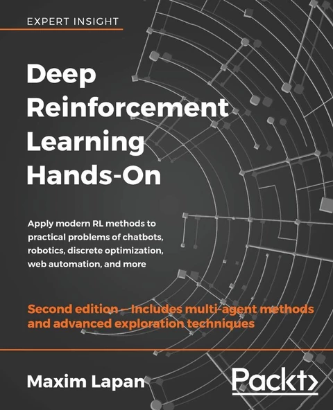 Deep Reinforcement Learning Hands-On Apply modern RL methods to practical problems of chatbots, robotics, discrete optimization, web automation, and more 2nd ed. Edition Maxim Lapan ürün görseli