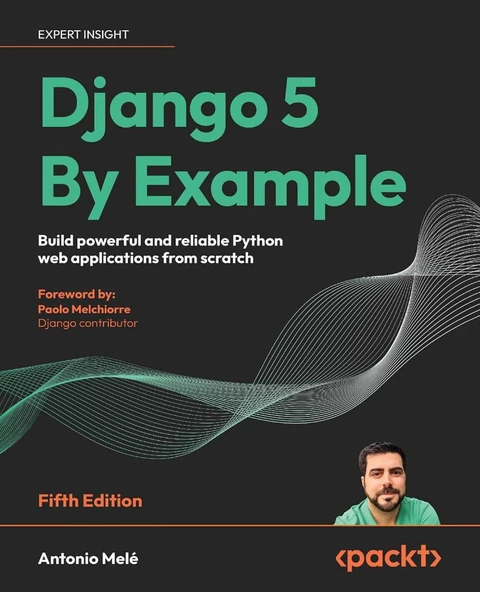 Django 5 By Example Build powerful and reliable Python web applications from scratch 5th ed. Antonio Melé - 1