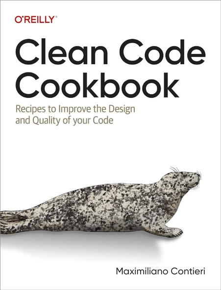 Clean Code Cookbook: Recipes to Improve the Design and Quality of your Code Maximiliano Contieri