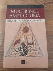 MUCEBİNCE AMEL OLUNA  HİKAYE TADINDA OSMANLI