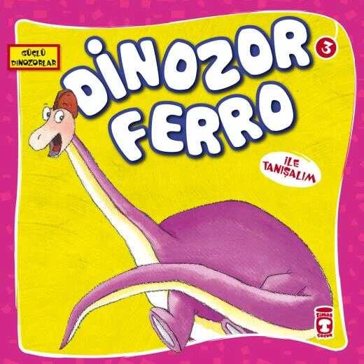 Timaş Yayınları Güçlü Dinozorlar 2 Dinozor Ferro