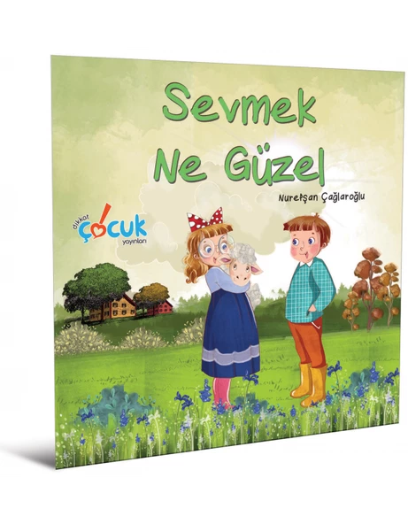 Sevmek Ne Güzel Dikkat Çocuk Yayınları