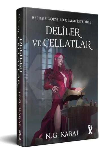 Hepimiz Gökyüzü Olmak İstedik 3 Deliler ve Cellatlar - Ciltli