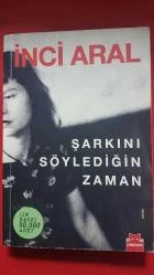 Şarkını söylediğin zaman: roman İnci Aral