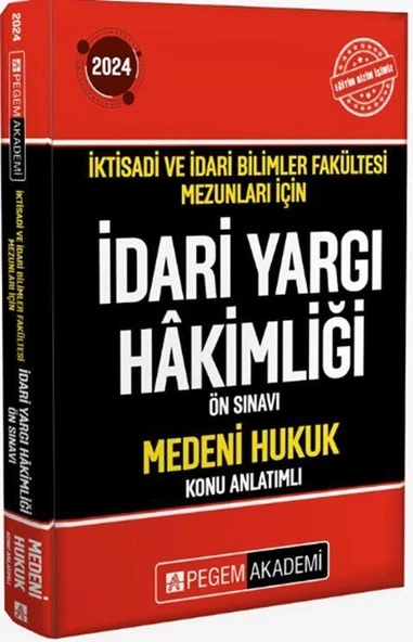 2024 İktisadi ve İdari Bilimler Fakültesi Mezunları İçin İdari Yargı Hakimliği Ön Sınavı Medeni Hukuk Konu Pegem