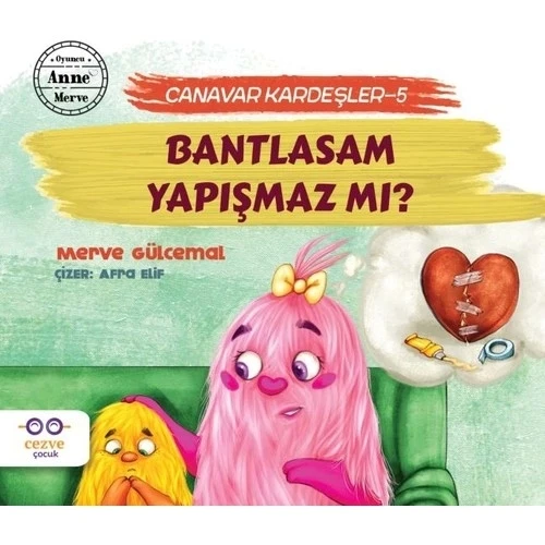 BANTLASAM YAPIŞMAZMI  MERVE GÜLCEMAL CEZVE ÇOCUK