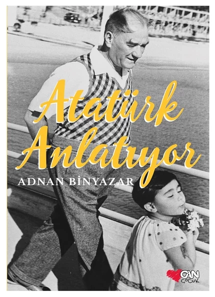 Can Çocuk - Atatürk Anlatıyor Adnan Binyazar