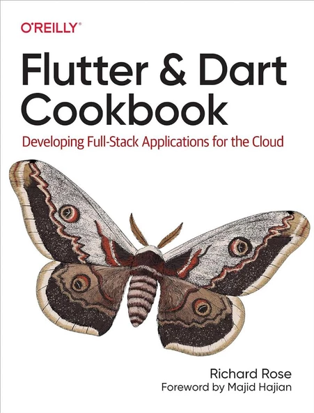 Flutter and Dart Cookbook: Developing Full-Stack Applications for the Cloud Richard Rose