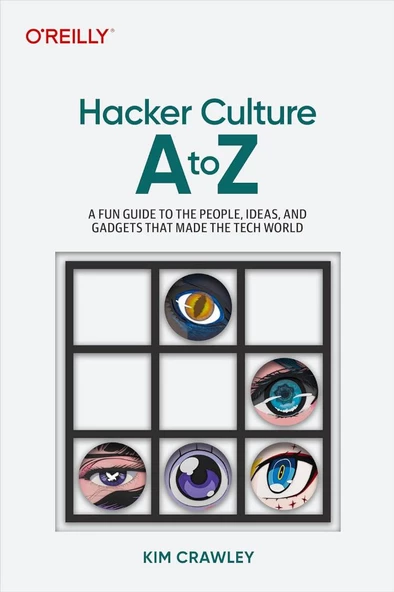 Hacker Culture A to Z: A Fun Guide to the People, Ideas, and Gadgets That Made the Tech World Kim Crawley ürün görseli