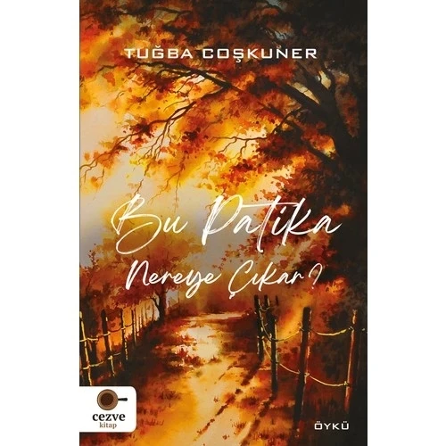 BU PATİKA NEREYE ÇIKAR TUĞBA COŞKUNER CEZVE KİTAP